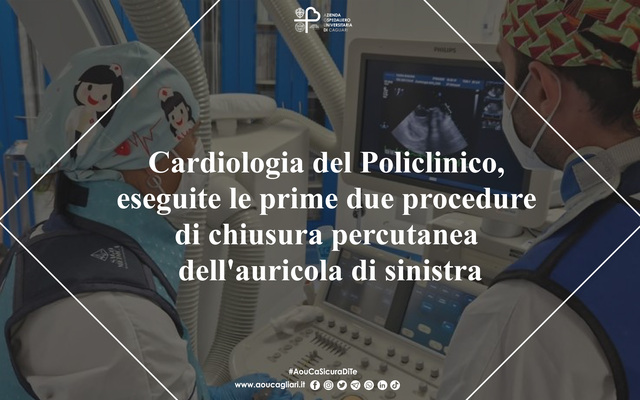 Cardiologia del Policlinico, eseguite le prime due procedure di chiusura percutanea dell'auricola di sinistra
